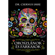 dr. Csernus Imre - Oroszlánok és farkasok egyéb könyv