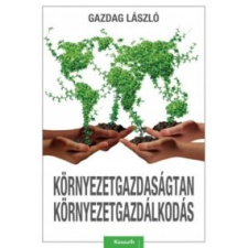 Dr. Gazdag László Környezetgazdaságtan, környezetgazdálkodás gazdaság, üzlet