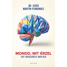 dr. Jesús Martín-Fernández - Mondd, mit érzel egyéb könyv