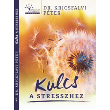Dr. Kricsfalvi Péter - Kulcs a stresszhez egyéb könyv
