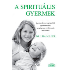 Dr. Lisa Miller - A spirituális gyermek életmód, egészség