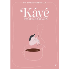 dr. Mangó Gabriella - Kávémonológok egyéb könyv