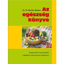 Dr. Maximilian Bircher-Benner - Az egészség könyve egyéb könyv