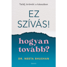 Dr. Neeta Bhushan - Ez szívás - hogyan tovább? - Találj örömöt a káoszban egyéb könyv