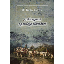 DR. RÉTHY LÁSZLÓ DR. RÉTHY LÁSZLÓ - ANONYMUS AZ ERDÉLYI OLÁHOKRÓL társadalom- és humántudomány