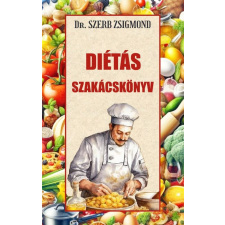 Dr. Szerb Zsigmond - Diétás szakácskönyv életmód, egészség