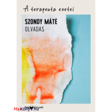 Dr. Szondy Máté Szondy Máté: A terapeuta esetei - Olvadás ajándékkönyv