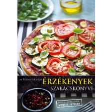 dr. Tolnai Orsolya DR. TOLNAI ORSOLYA - ÉRZÉKENYEK SZAKÁCSKÖNYVE gasztronómia