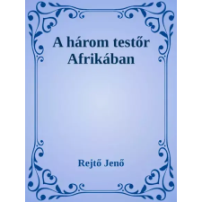 Dr. Tóth András János (magánkiadás) A három testőr Afrikában egyéb e-könyv