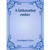 Dr. Tóth András János (magánkiadás) A láthatatlan ember