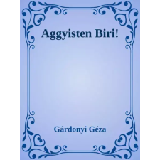 Dr. Tóth András János (magánkiadás) Aggyisten Biri! egyéb e-könyv