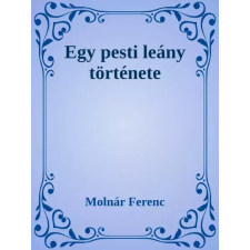 Dr. Tóth András János (magánkiadás) Egy pesti leány története egyéb e-könyv