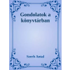 Dr. Tóth András János (magánkiadás) Gondolatok a könyvtárban