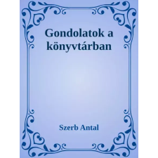 Dr. Tóth András János (magánkiadás) Gondolatok a könyvtárban egyéb e-könyv