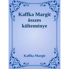 Dr. Tóth András János (magánkiadás) Kaffka Margit összes költeménye egyéb e-könyv