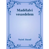 Dr. Tóth András János (magánkiadás) Madéfalvi veszedelem