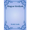 Dr. Tóth András János (magánkiadás) Magyar királyok