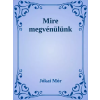 Dr. Tóth András János (magánkiadás) Mire megvénülünk