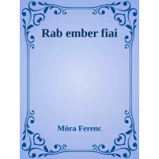 Dr. Tóth András János (magánkiadás) Rab ember fiai egyéb e-könyv