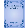 Dr. Tóth András János (magánkiadás) Rezeda Kázmér szép élete