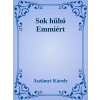 Dr. Tóth András János (magánkiadás) Sok hűhó Emmiért