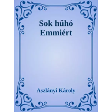 Dr. Tóth András János (magánkiadás) Sok hűhó Emmiért egyéb e-könyv