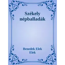 Dr. Tóth András János (magánkiadás) Székely népballadák egyéb e-könyv
