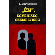 Dr. Völgyesi Ferenc - „ÉN”, Egyéniség, Személyiség egyéb könyv