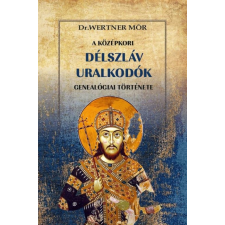 Dr. Wertner Mór - A középkori délszláv uralkodók genealógiai története egyéb könyv