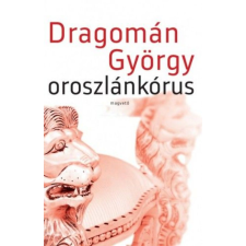 Dragomán György - Oroszlánkórus egyéb könyv