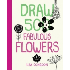  Draw 500 Fabulous Flowers – Lisa Congdon idegen nyelvű könyv