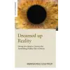  Dreamed Up Reality – Bernado Kastrup