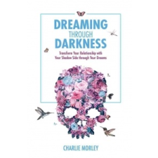  Dreaming Through Darkness – Charlie Morley idegen nyelvű könyv