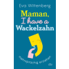 DTV Maman, I have a Wackelzahn | Eva Wittenberg