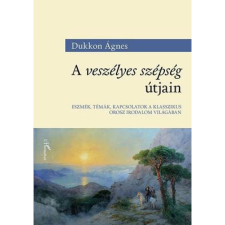 Dukkon Ágnes A veszélyes szépség útjain irodalom