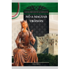 Duna International Kft Nő a magyar trónon - A Magyar királynék és nagyasszonyok 7. kötete