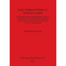  Early Medieval Pottery in Northern Croatia – Tajana Sekelj Ivancan idegen nyelvű könyv