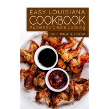  Easy Louisiana Cookbook: Authentic Creole Cooking – Chef Maggie Chow idegen nyelvű könyv