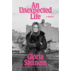 Ebury Publishing An Unexpected Life | Gloria Steinem