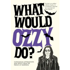 Ebury Publishing What Would Ozzy Do? – Pop Press idegen nyelvű könyv