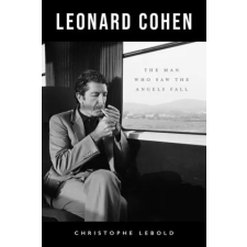 Ecw Pr Leonard Cohen: The Man Who Saw the Angels Fall idegen nyelvű könyv