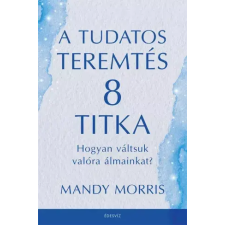 ÉDESVÍZ A tudatos teremtés 8 titka egyéb e-könyv