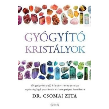 ÉDESVÍZ Dr. Csomai Zita-Gyógyító kristályok (Új példány, megvásárolható, de nem kölcsönözhető!) ezoterika