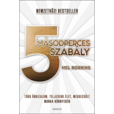 Édesvíz Kiadó 5 másodperces szabály - Több önbizalom, teljesebb élet, megbecsült munka könnyedén életmód, egészség