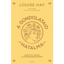 Édesvíz Kiadó A gondolataid hatalma - Louise Hay (kötött áras) életmód, egészség