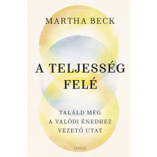 Édesvíz Kiadó A teljesség felé - Találd meg az igazi énedhez vezető utat életmód, egészség