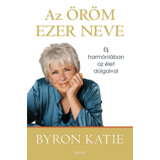 Édesvíz Kiadó Byron Katie - Az öröm ezer neve életmód, egészség