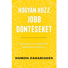 Édesvíz Kiadó Hogyan hozz jobb döntéseket - Magabiztos döntések megbánás nélkül életmód, egészség