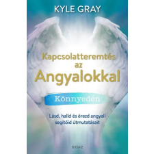Édesvíz Kiadó Kapcsolatteremtés az Angyalokkal könnyedén - Lásd, halld és érezd angyali segítőid útmutatásait életmód, egészség
