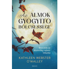 Édesvíz Kiadó Kathleen Webster O'Malley - Az álmok gyógyító bölcsessége életmód, egészség